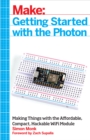 Image for Make: getting started with the photon : making things with the affordable, compact, hackable WiFi module