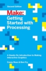Image for Getting started with Processing  : a hands-on introduction to making interactive graphics
