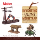 Image for Inventing a Better Mousetrap: 200 Years of American History in the Amazing World of Patent Models