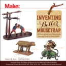 Image for Inventing a better mousetrap  : 200 years of American history in the amazing world of patent models