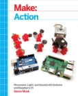Image for Make: action: movement, light, and sound with Arduino and Raspberry Pi
