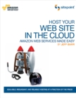 Image for Host Your Web Site In The Cloud: Amazon Web Services Made Easy: Amazon Web Services Made Easy