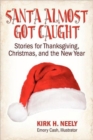 Image for Santa Almost Got Caught : Stories for Thanksgiving, Christmas, and the New Year