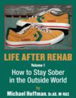 Image for Life After Rehab Volume I : How to Stay Sober in the Outside World