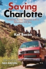 Image for Saving Charlotte : Fumbling Across America with a Reluctant VW Bus
