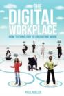 Image for The Digital Workplace : How Technology Is Liberating Work