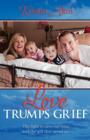 Image for Love Trumps Grief : The Fight to Save Our Sons and the Gift That Saved Us
