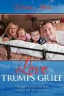 Image for Love Trumps Grief : The Fight to Save Our Sons and the Gift That Saved Us