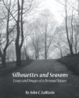 Image for Silhouettes and Seasons : Essays and Images of a Personal Nature