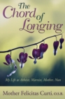 Image for The Chord of Longing : My Life as Atheist, Marxist, Mother, Nun