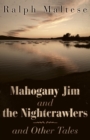 Image for Mahogany Jim and the Nightcrawlers and Other Tales