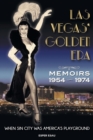 Image for Las Vegas&#39; Golden Era : Memoirs 1954-1974