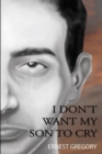 Image for I Don&#39;t Want My Son to Cry
