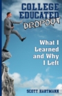 Image for College Educated Dropout : What I Learned and Why I Left