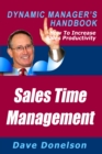 Image for Sales Time Management: The Dynamic Manager&#39;s Handbook On How To Increase Sales Productivity