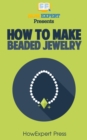 Image for How To Make Beaded Jewelry.