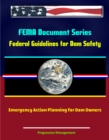 Image for FEMA Document Series: Federal Guidelines for Dam Safety: Emergency Action Planning for Dam Owners.