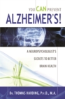 Image for You can prevent Alzheimer&#39;s!: a neuropsychologist&#39;s secrets to better brain health