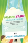 Image for Drama Start, Drama Activities, Plays And Monologues For Young Children (Ages 3 to 8)