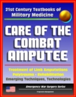 Image for 21st Century Textbooks of Military Medicine - Care of the Combat Amputee: Treatment of Limb Amputations, Polytrauma, Rehabilitation, Emerging Techniques, Technologies (Emergency War Surgery Series).