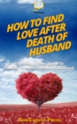 Image for How To Find Love After Death Of Husband.