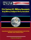 Image for 21st Century U.S. Military Documents: Army Military Intelligence History Sourcebook - Comprehensive History from George Washington to the Civil War, World War I and II, and Desert Storm.