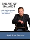 Image for Art of Balance: How to Stay Centered, Focused and Achieve Your Dreams