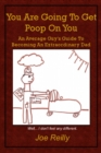 Image for You Are Going To Get Poop On You