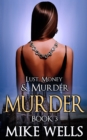 Image for Lust, Money &amp; Murder: Book 3, Murder