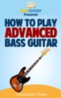 Image for How To Play Advanced Bass Guitar.