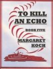 Image for To Kill An Echo