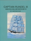 Image for Captain Rundel III: Bend on a Sail and Watch Me Fly
