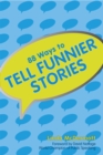 Image for 88 Ways To Tell Funnier Stories