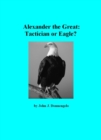 Image for Alexander the Great: Tactician or Eagle?