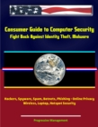 Image for Consumer Guide to Computer Security: Fight Back Against Identity Theft, Malware, Hackers, Spyware, Spam, Botnets, Phishing - Online Privacy - Wireless, Laptop, Hotspot Security.