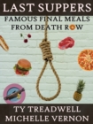 Image for Last Suppers: Famous Final Meals from Death Row