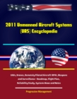 Image for 2011 Unmanned Aircraft Systems (UAS) Encyclopedia: UAVs, Drones, Remotely Piloted Aircraft (RPA), Weapons and Surveillance - Roadmap, Flight Plan, Reliability Study, Systems News and Notes.