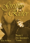 Image for Griffin Rider, Book 1, The Inventor&#39;s Tomb.