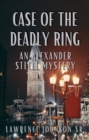 Image for Case of the Deadly Ring: An Alexander Steele Investigation