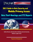 Image for 2011 Guide to Data Security and Mobile Privacy Issues: Data Theft Hearings and FTC Reports, Online Threats, Identity Theft, Phishing, Internet Security, Malware, Cyber Crime.