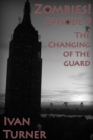 Image for Zombies! Episode 9: The Changing of the Guard