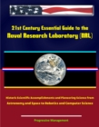 Image for 21st Century Essential Guide to the Naval Research Laboratory (NRL) - Historic Scientific Accomplishments and Pioneering Science from Astronomy and Space to Robotics and Computer Science.