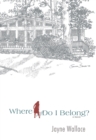 Image for Where Do I Belong?: A Novel