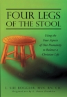 Image for Four Legs of the Stool: Using the Four Aspects of Our Humanity to Balance a Christian Life.