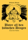 Image for Unter All Den Hubschen Dingen: Selected Poems