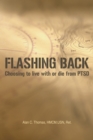 Image for Flashing Back: Choosing to Live with or Die from Ptsd