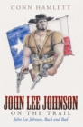 Image for John Lee Johnson on the Trail: John Lee Johnson, Back and Bad