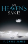 Image for For Heaven&#39;S Sake!