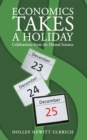 Image for Economics Takes a Holiday: Celebrations from the Dismal Science