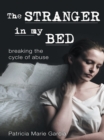 Image for Stranger in My Bed: Breaking the Cycle of Abuse